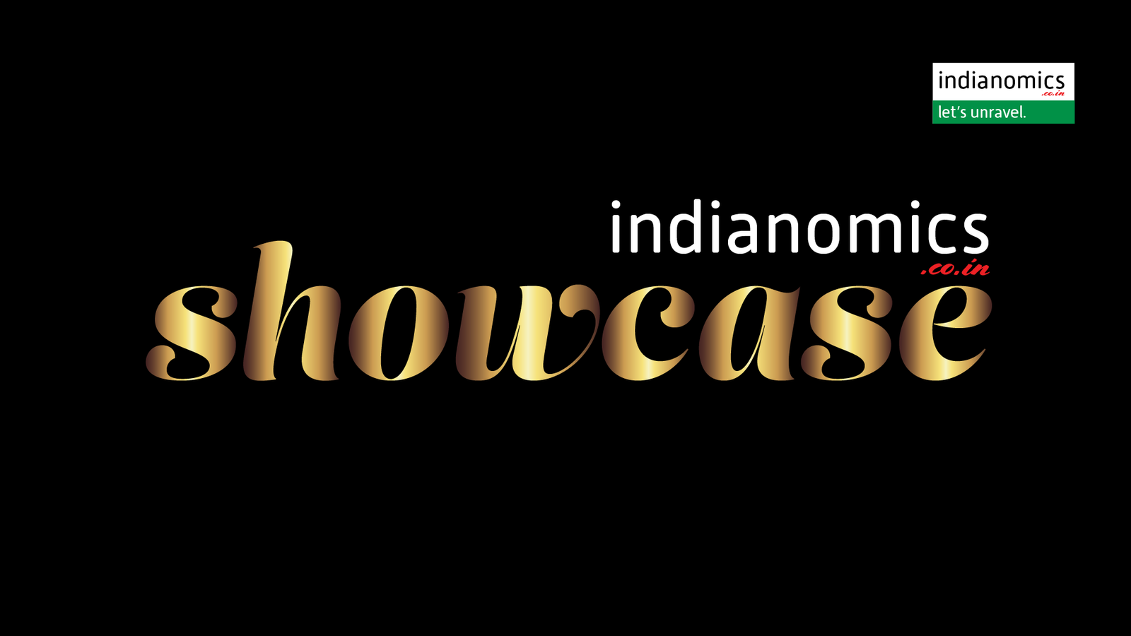 We often forget that world around us have a stimulus, playing its role in silence, while we are aloof of it. Indianomics Showcase brings out people and groups from cold, and showcases them.